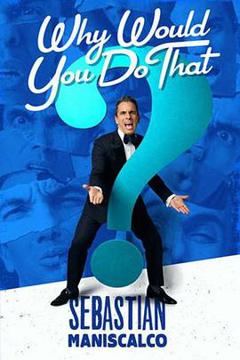 《SebastianManiscalco:WhyWouldYouDoThat?》